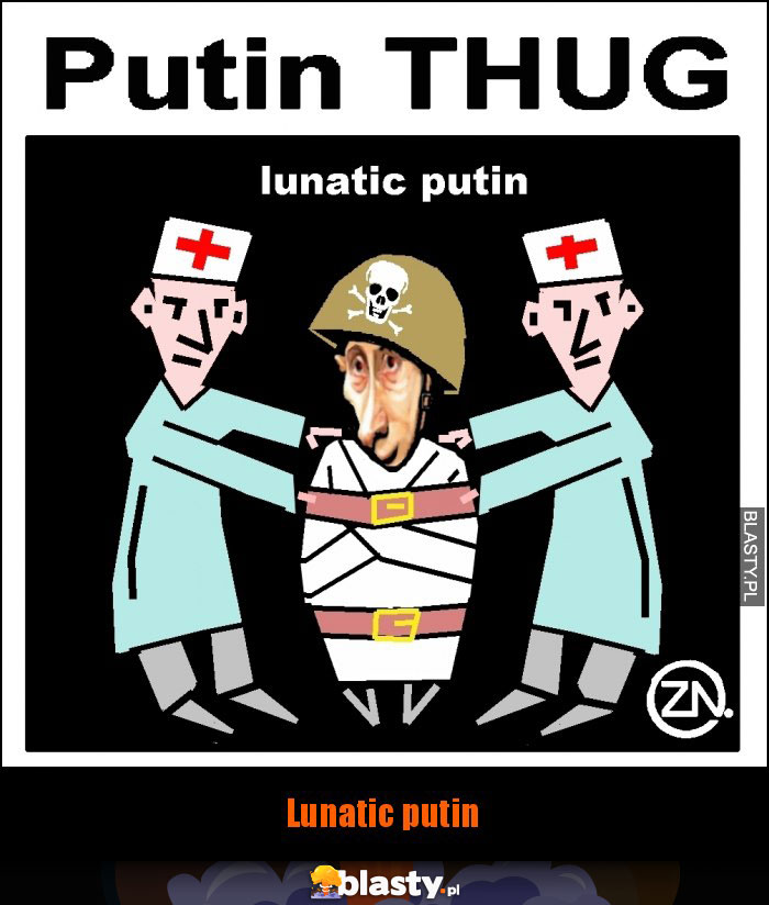 Lunatic putin