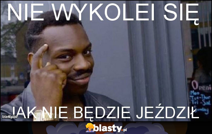 Nie wykolei się