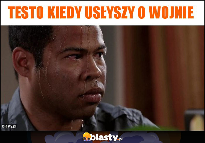 Testo kiedy usłyszy o wojnie