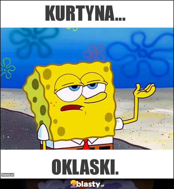 Kurtyna...