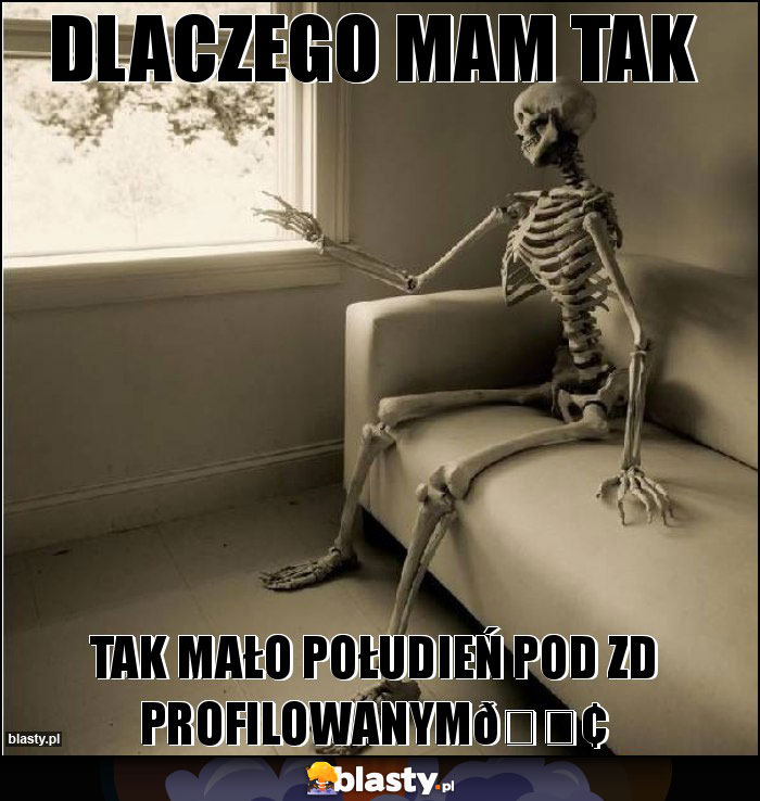 Dlaczego mam tak