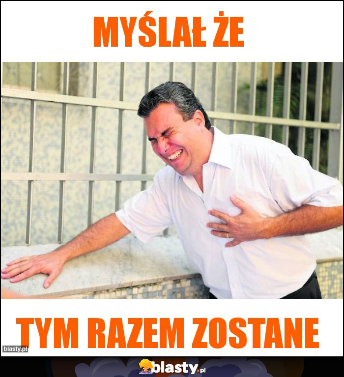 Myślał że