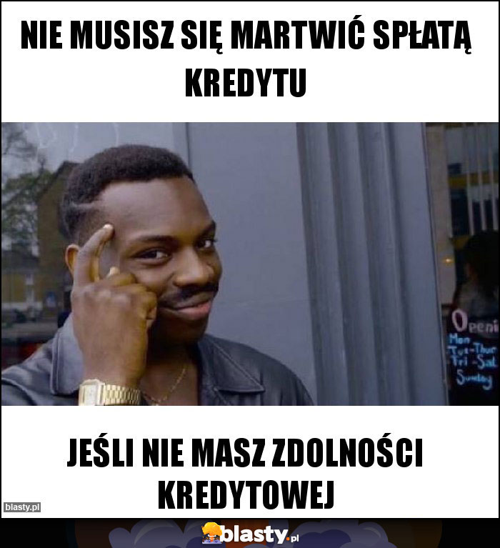 Nie musisz się martwić spłatą kredytu