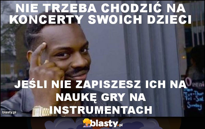 Nie trzeba chodzić na koncerty swoich dzieci