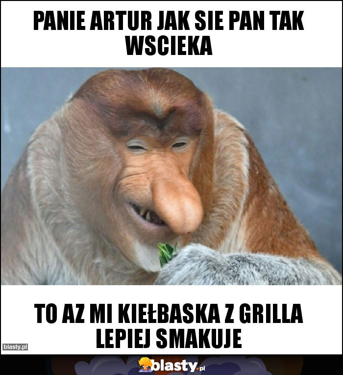 Panie Artur jak sie pan tak wscieka