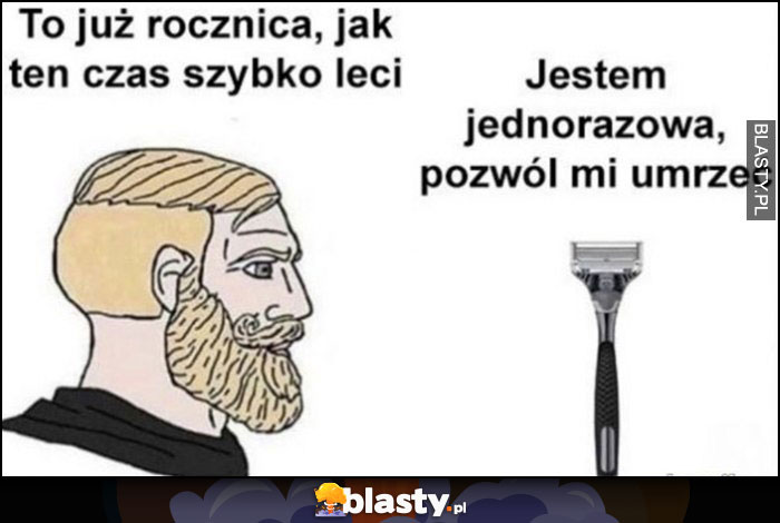 To już rocznica jak szybko ten czas leci, vs maszynka: jestem jednorazowa, pozwól mi umrzeć