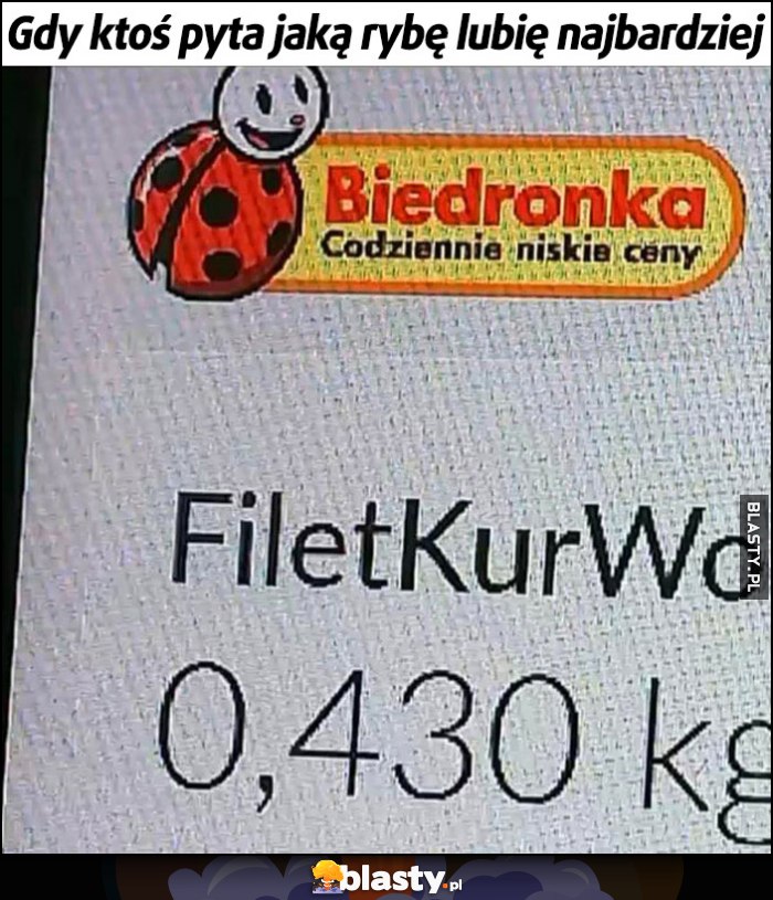 Gdy ktoś pyta jaką rybę lubię najbardziej Biedronka Filet KurWo