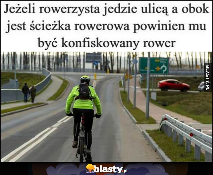 Jeżeli rowerzysta jedzie ulicą a obok jest ścieżka rowerowa powinien mu być konfiskowany rower